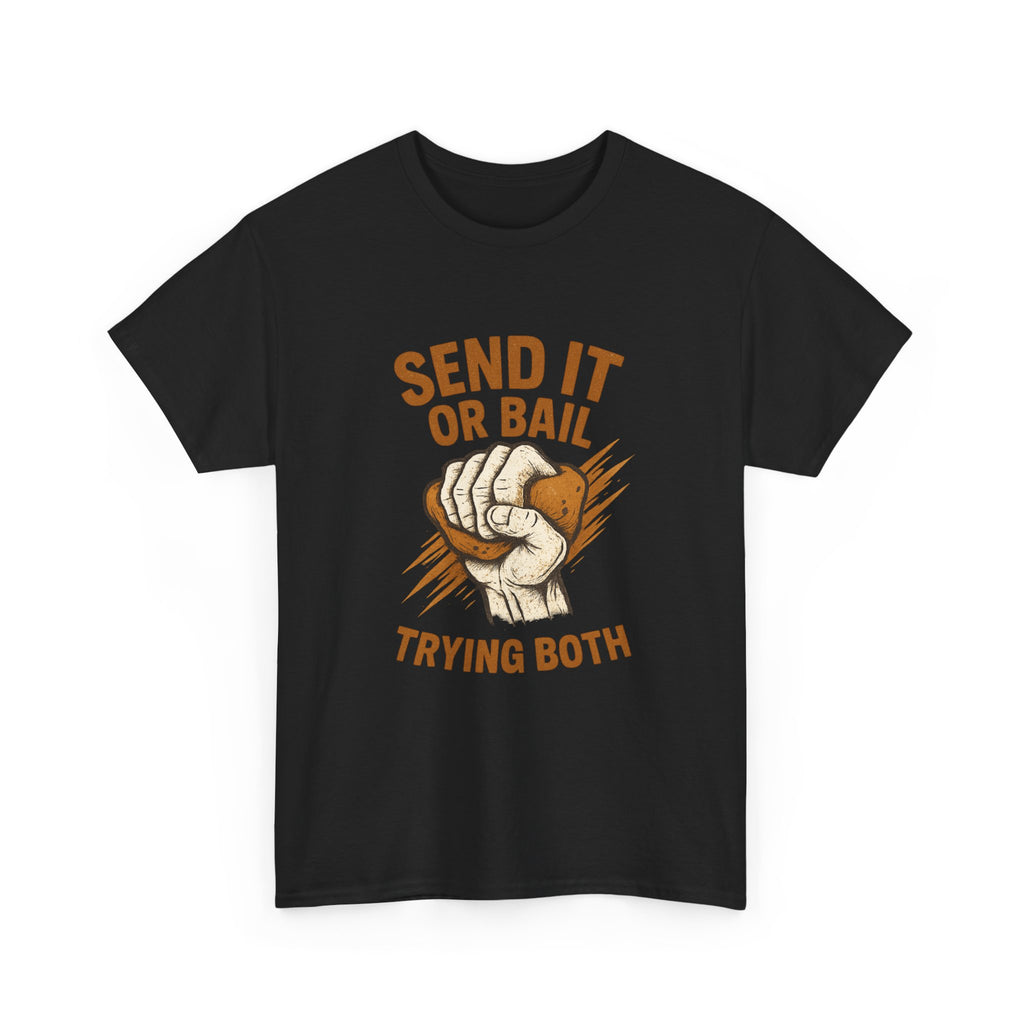 Rock Climber Send It Or Bail Trying Both T-Shirt | Unique Gift | Graphic Tee
