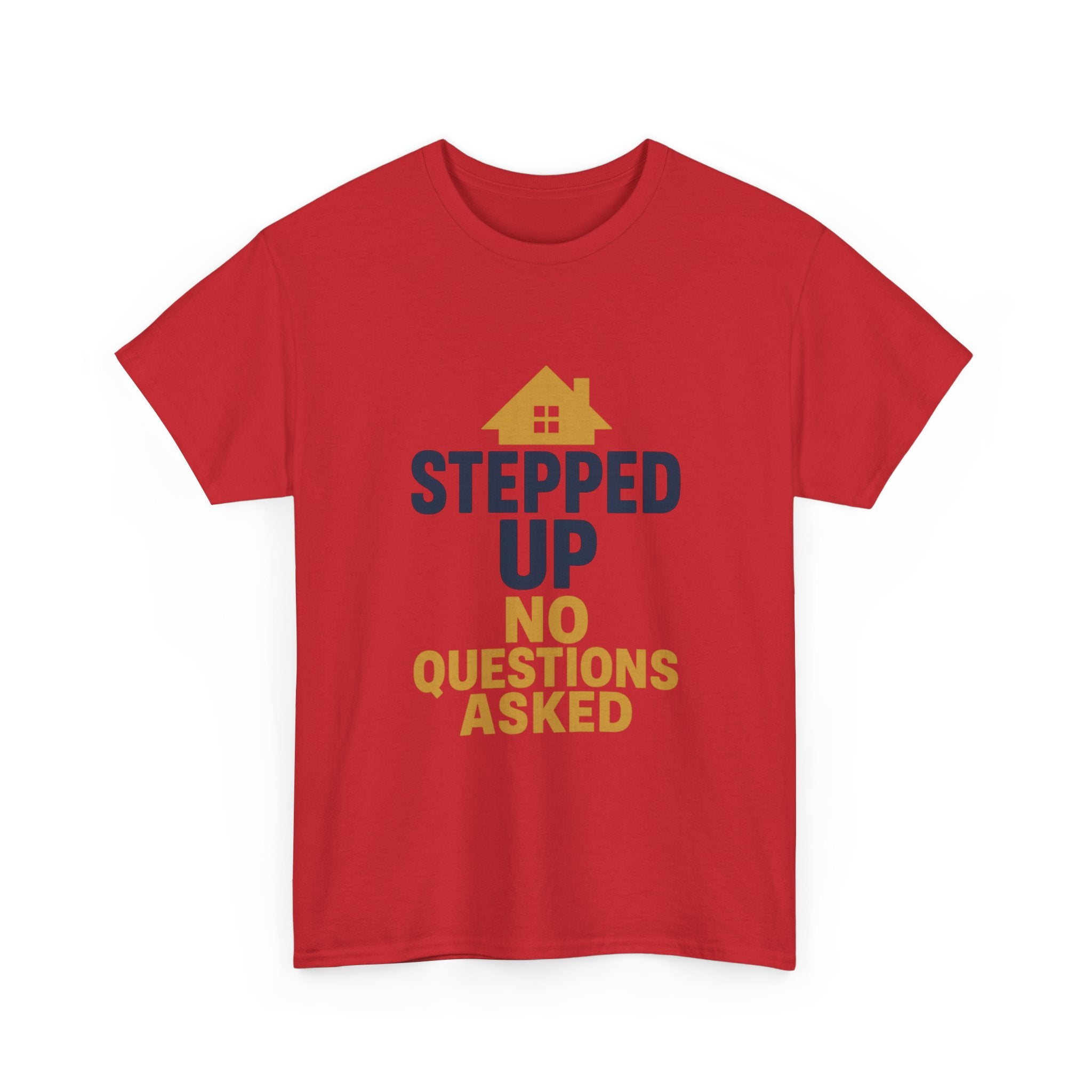Stepdad Stepped Up No Questions Asked T-Shirt | Gift for Dad | Graphic Tee