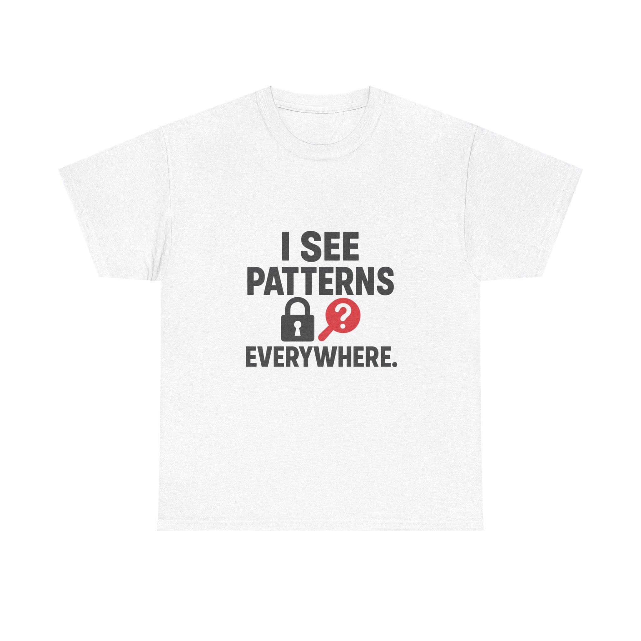 Escape Room Fanatic I See Patterns Everywhere T-Shirt | Unique Gift | Graphic Tee