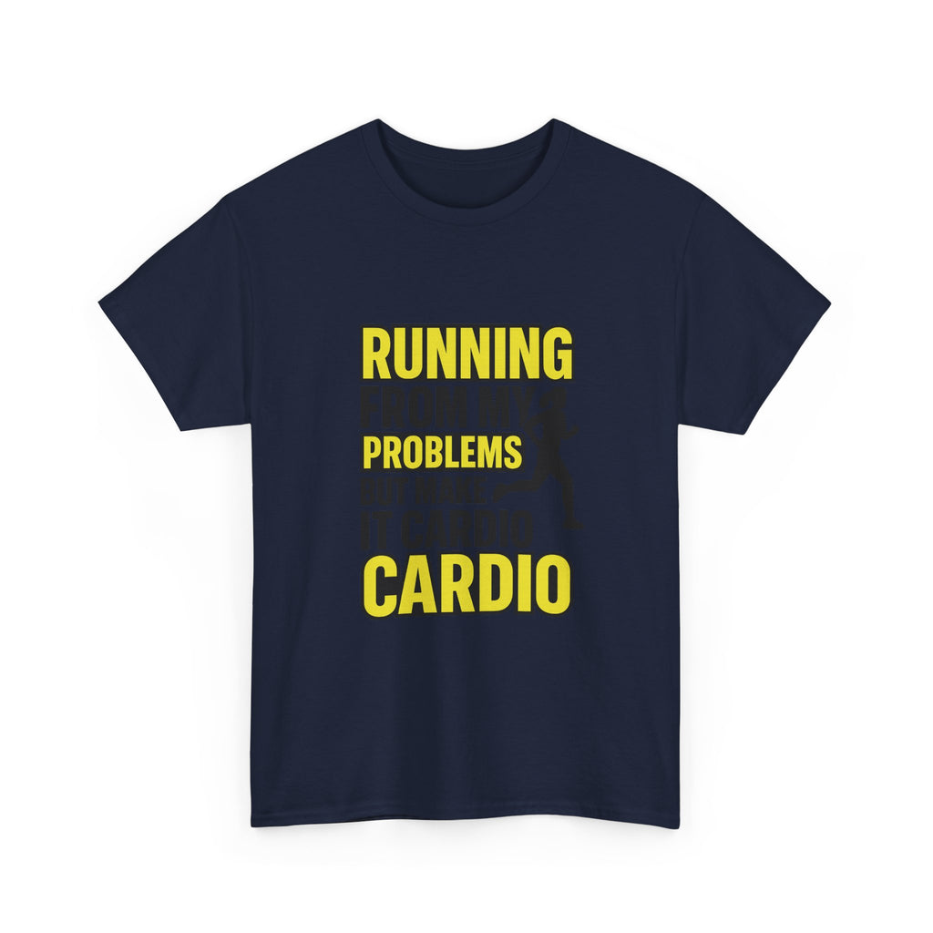 Running From My Problems But Make It Cardio T-Shirt | Unique Gift | Graphic Tee