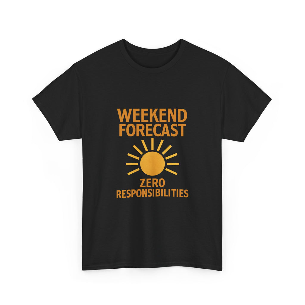 Weekend Forecast: Zero Responsibilities T-Shirt | Unique Gift | Graphic Tee