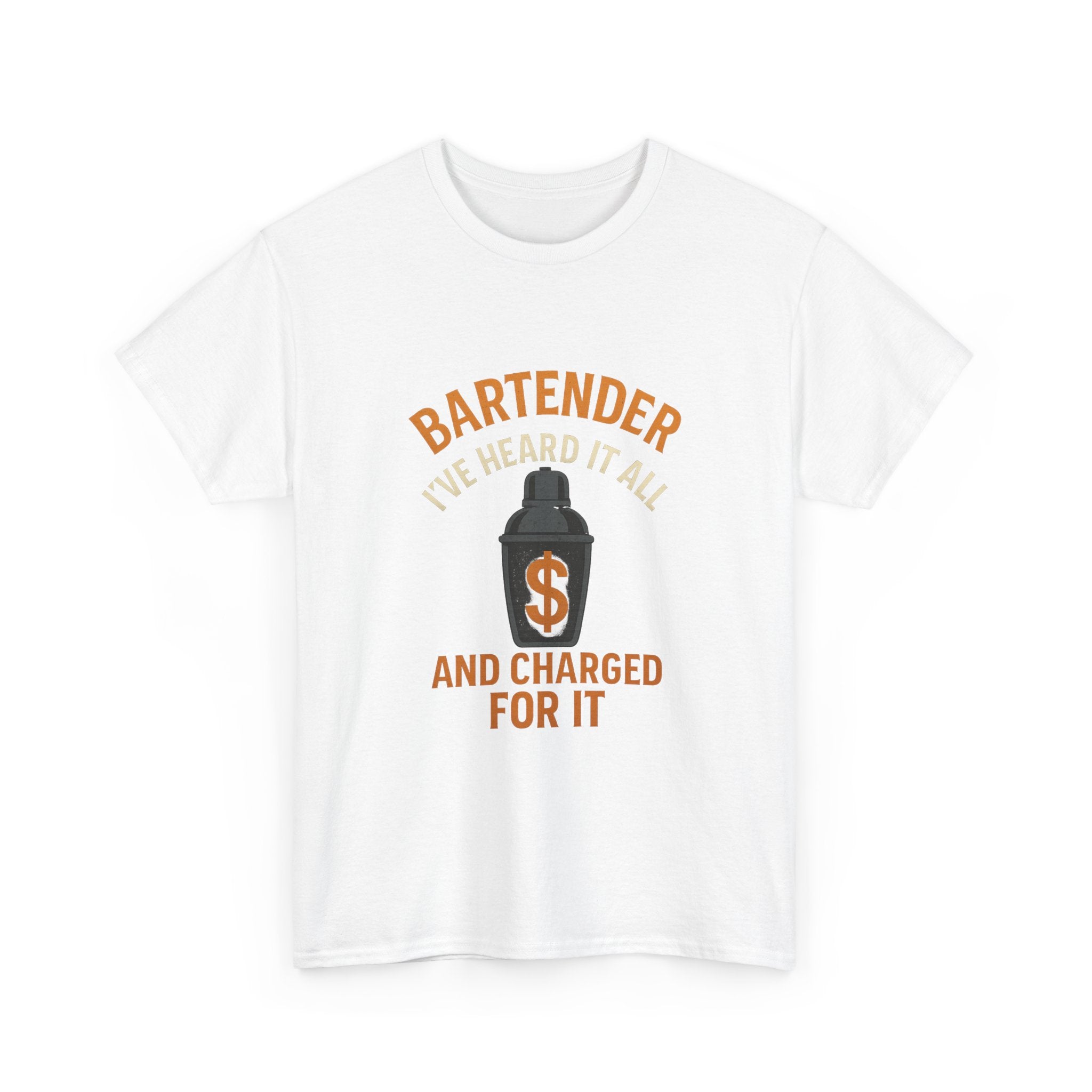 Bartender I've Heard It All And Charged For It T-Shirt | Unique Gift | Graphic Tee
