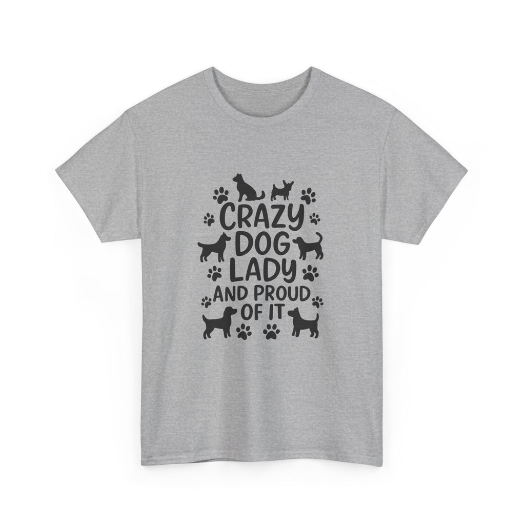 Crazy Dog Lady And Proud Of It T-Shirt | Dog Lover Gift | Graphic Tee