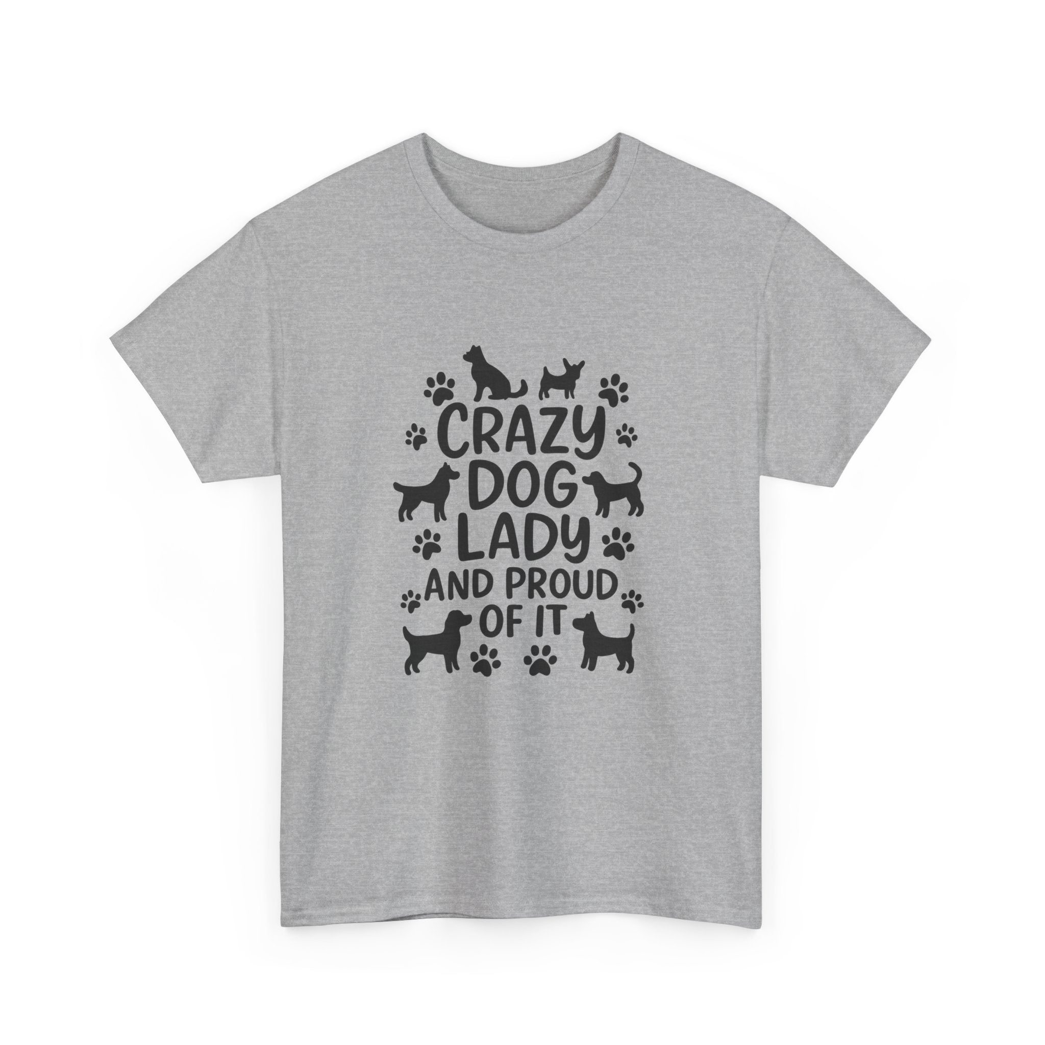 Crazy Dog Lady And Proud Of It T-Shirt | Dog Lover Gift | Graphic Tee