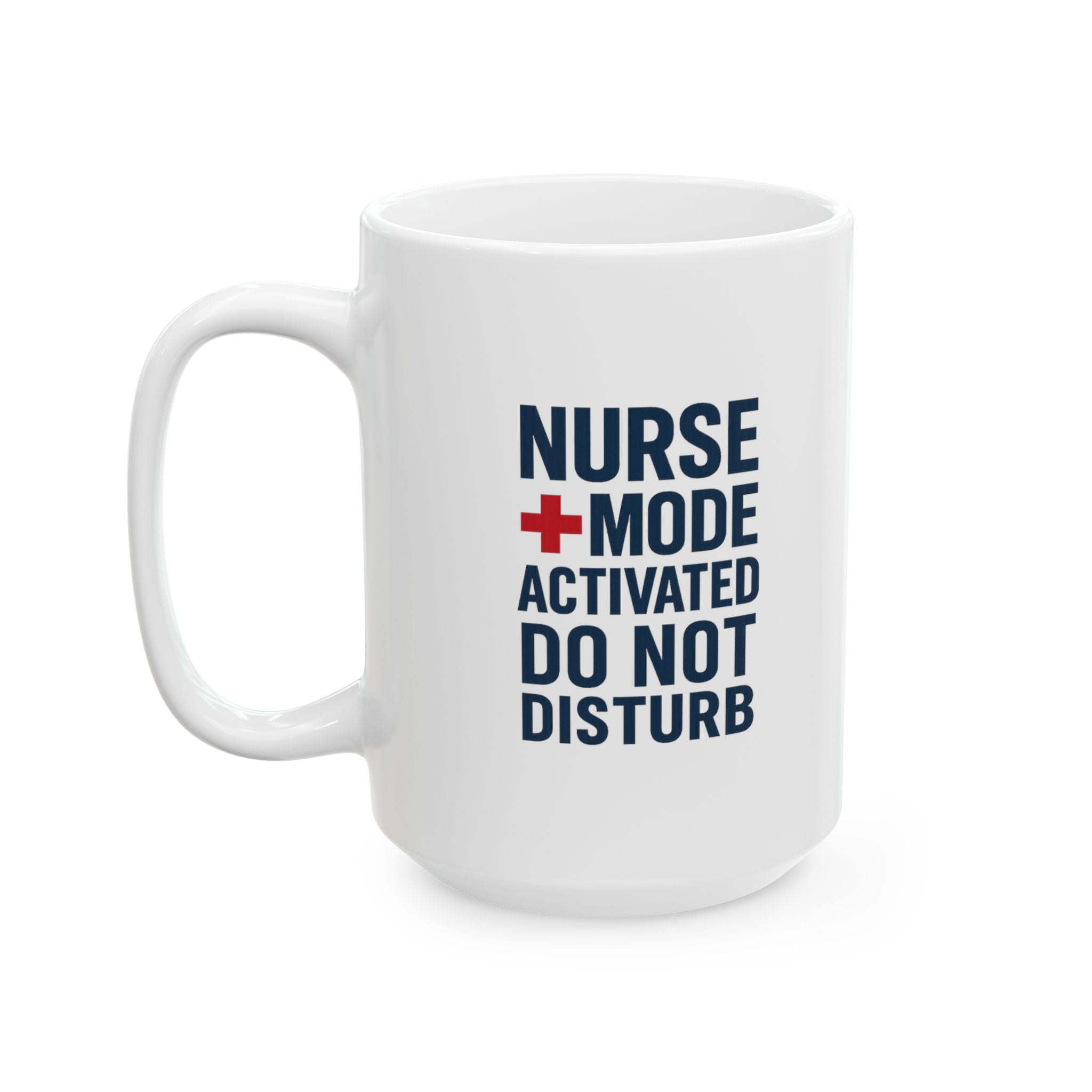 Nurse Mode Activated Do Not Disturb Coffee Mug | Nurse Gift | Ceramic Mug