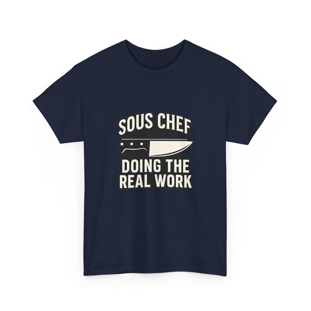 Sous Chef Doing The Real Work T-Shirt | Chef Gift | Graphic Tee
