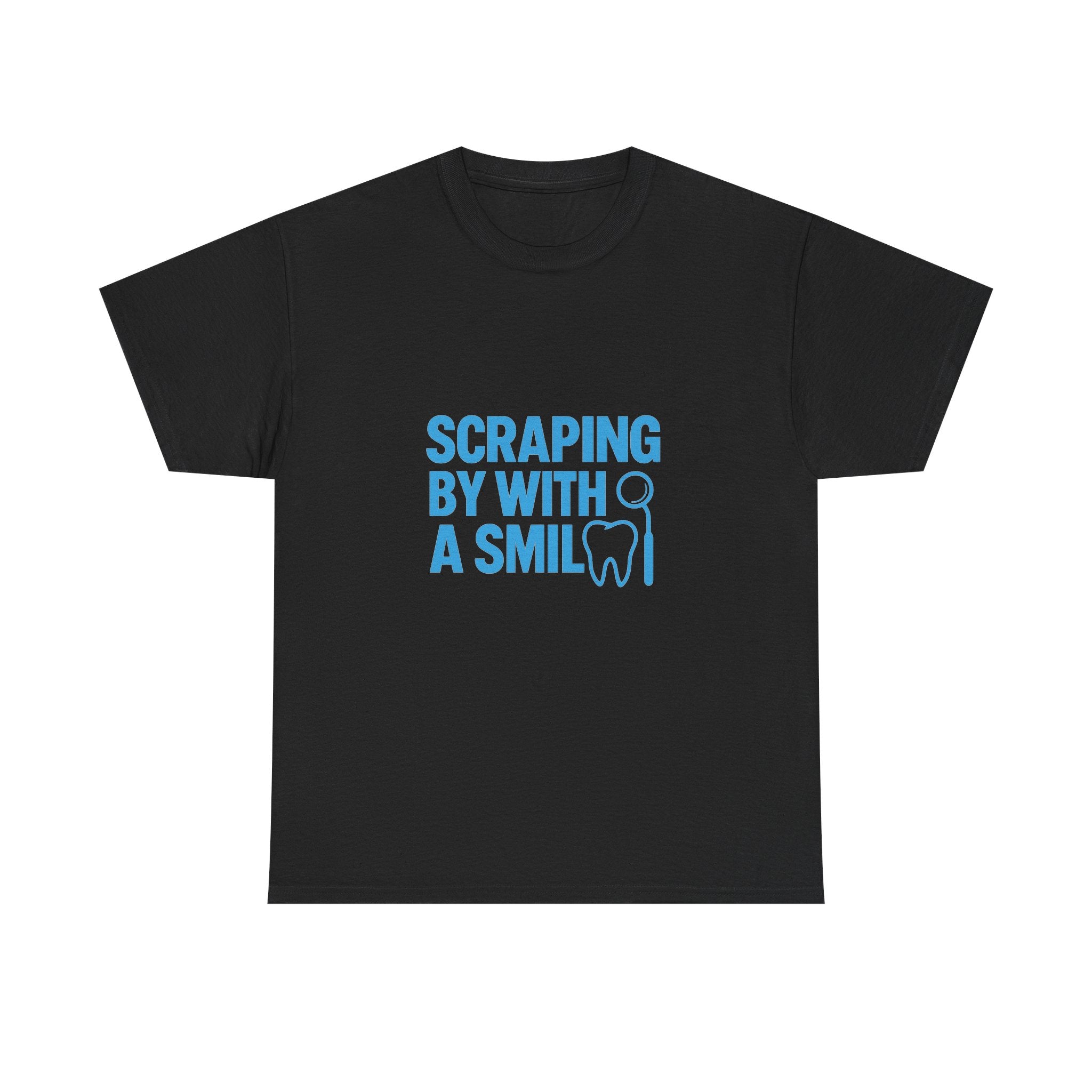 Dental Hygienist Scraping By With A Smile T-Shirt | Unique Gift | Graphic Tee