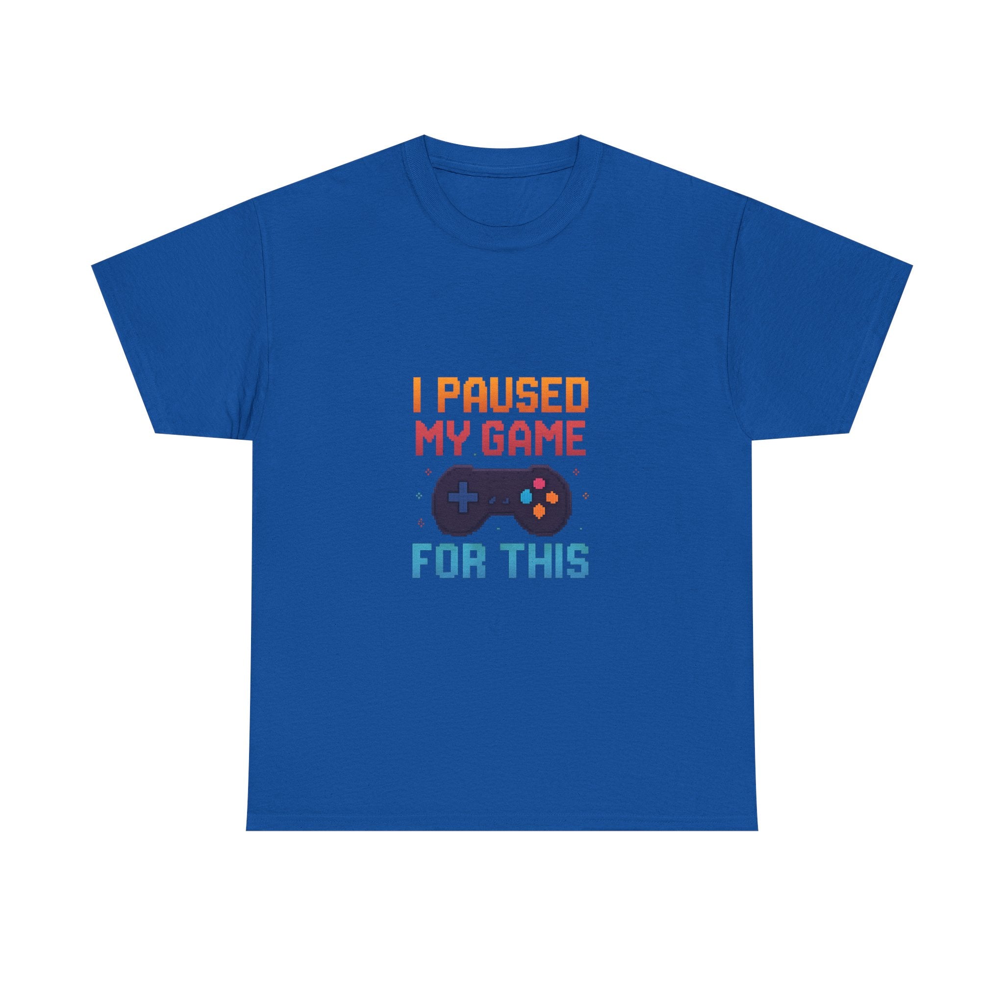 I Paused My Game For This T-Shirt | Unique Gift | Graphic Tee