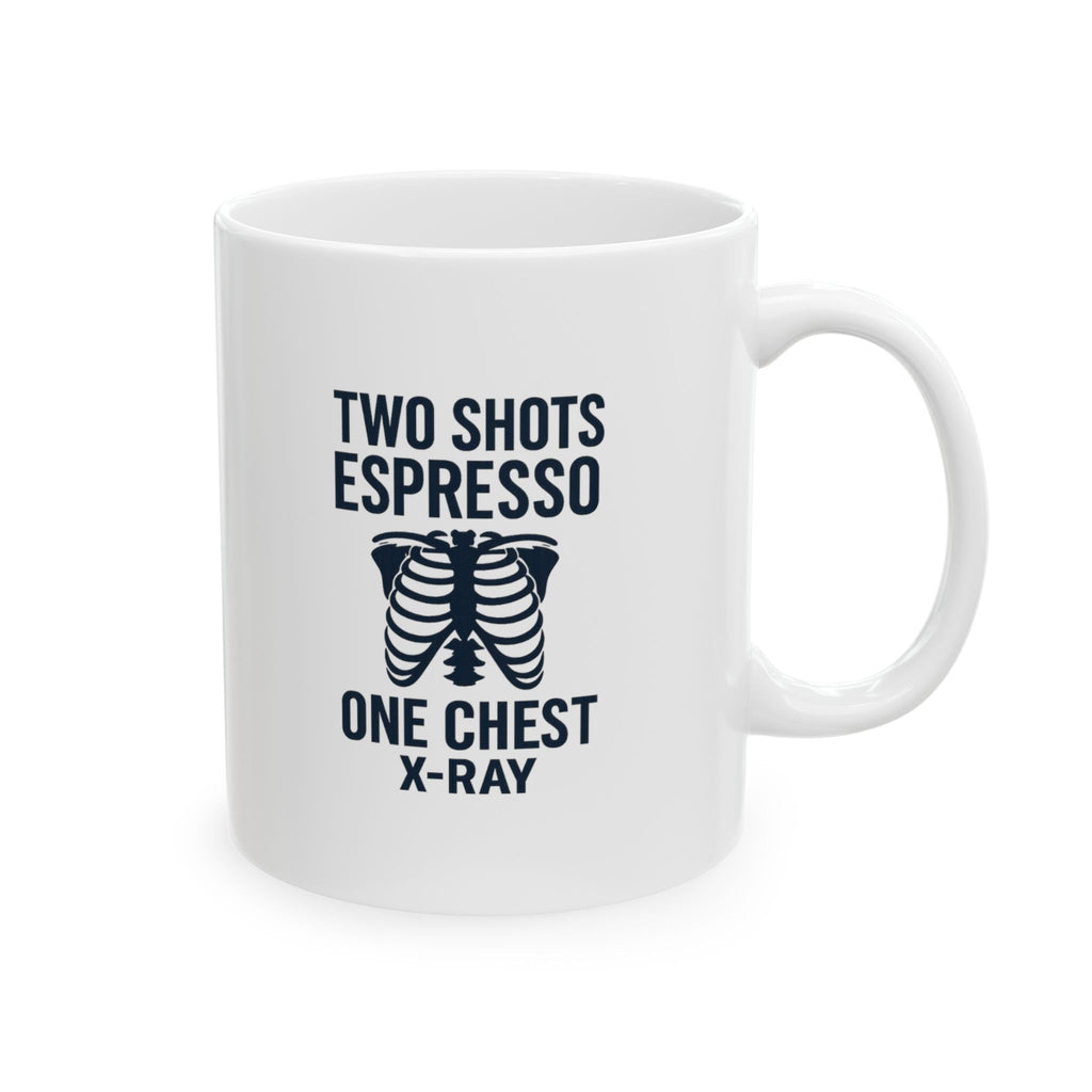 Radiology Tech Two Shots Espresso One Chest Xray Coffee Mug | Unique Gift | Ceramic Mug