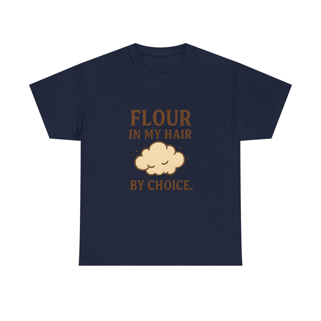 Weekend Baker Flour In My Hair By Choice T-Shirt | Baker Gift | Graphic Tee