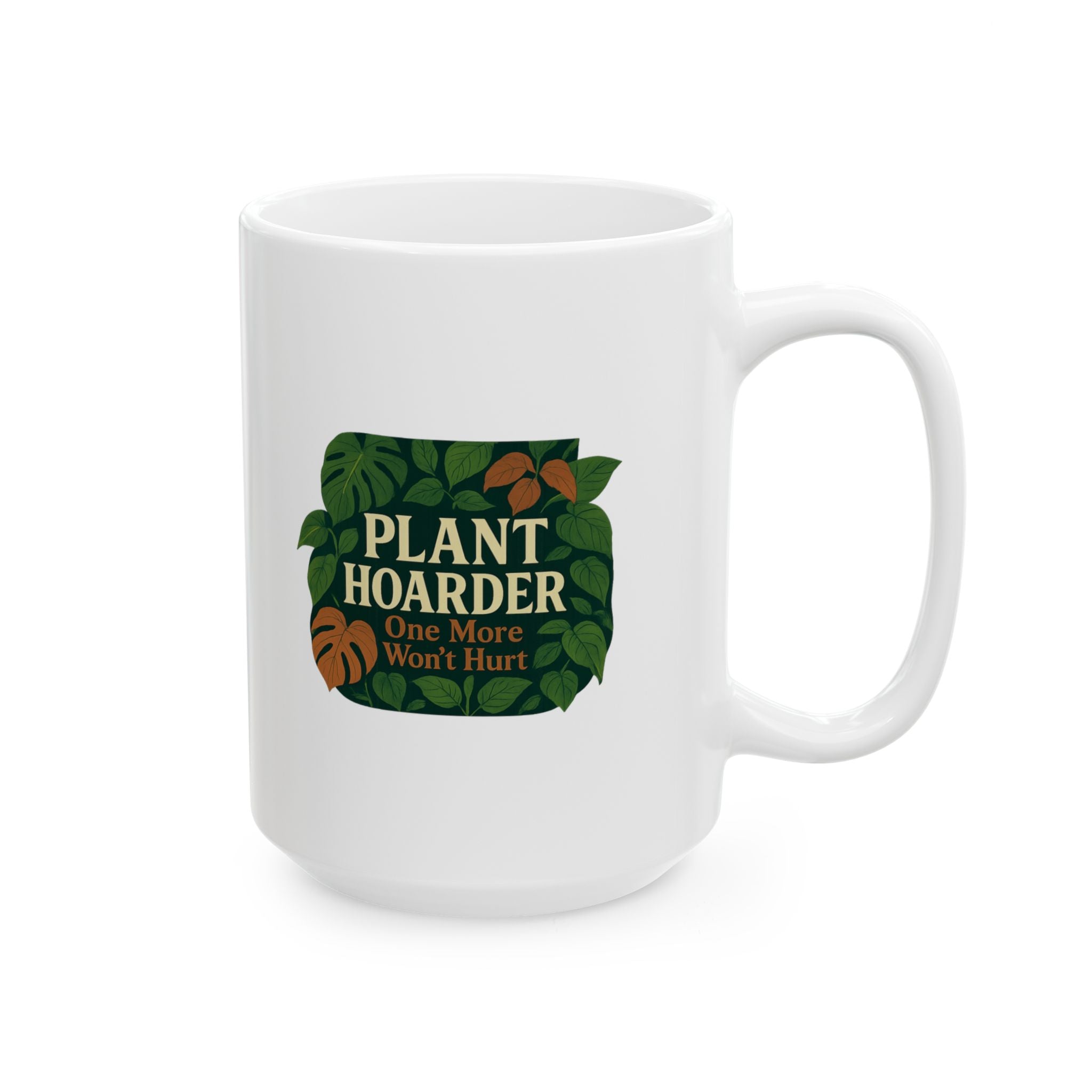 Indoor Plant Hoarder One More Won't Hurt Ceramic Mug
