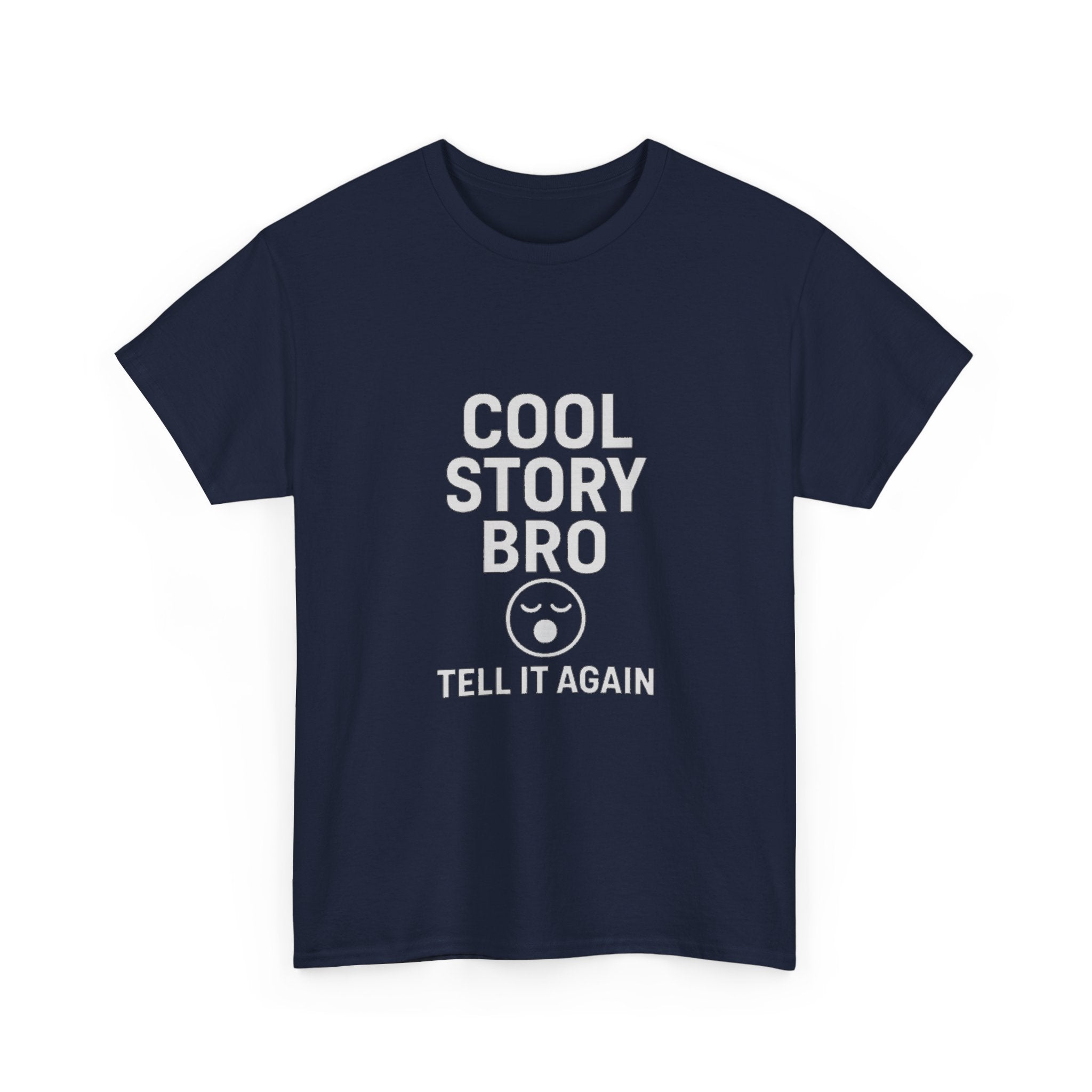 Cool Story Bro Tell It Again Sarcastic T-Shirt | Unique Gift | Graphic Tee