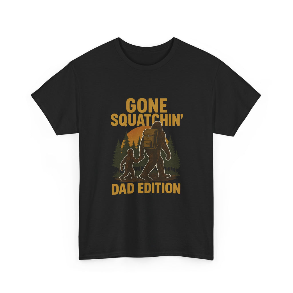 Gone Squatchin Dad Edition T-Shirt | Gift for Dad | Graphic Tee
