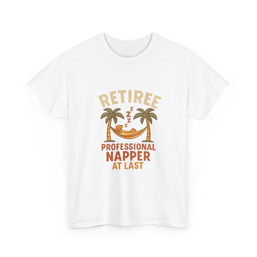 Retiree Professional Napper At Last T-Shirt | Unique Gift | Graphic Tee