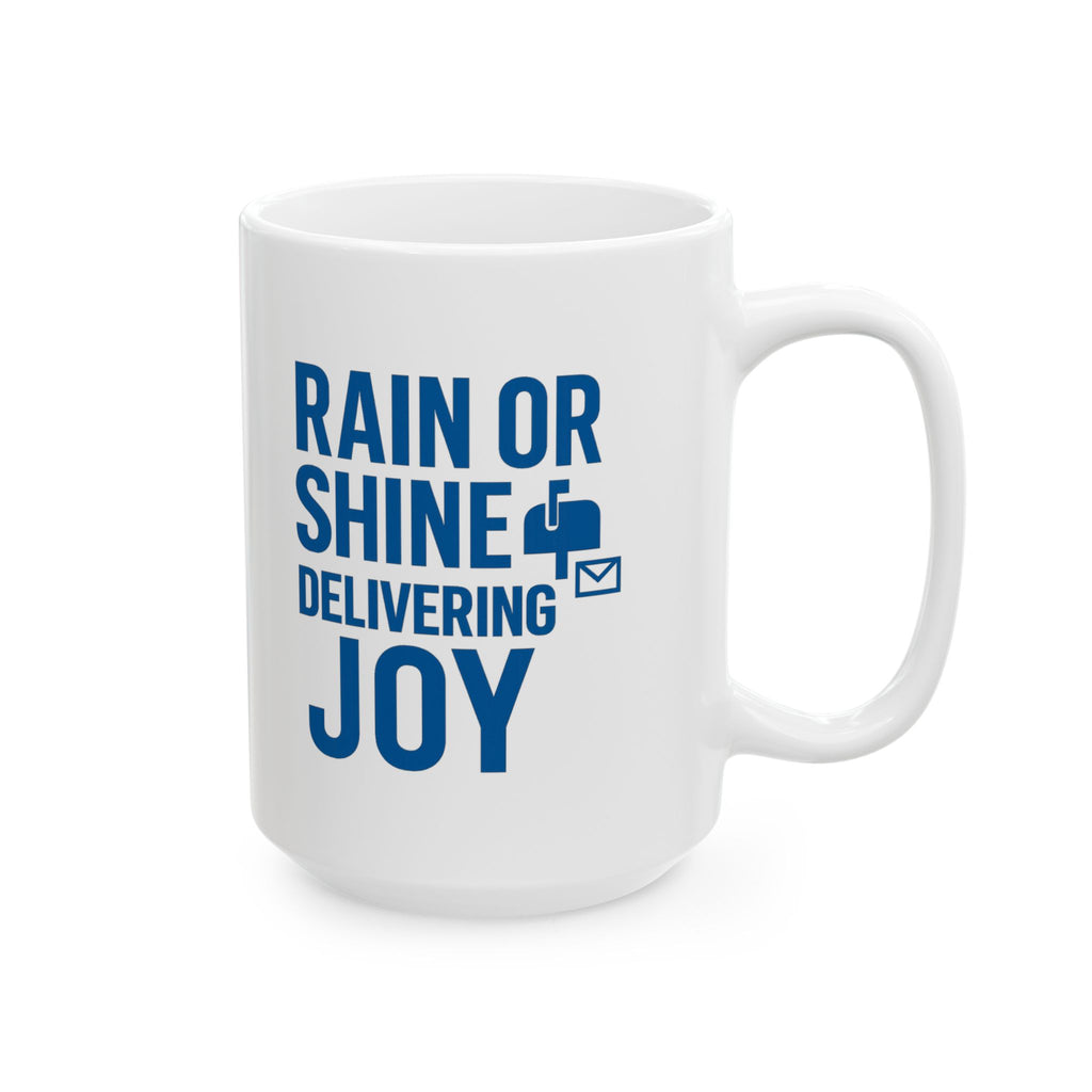 Mail Carrier Rain Or Shine Delivering Joy Coffee Mug | Unique Gift | Ceramic Mug