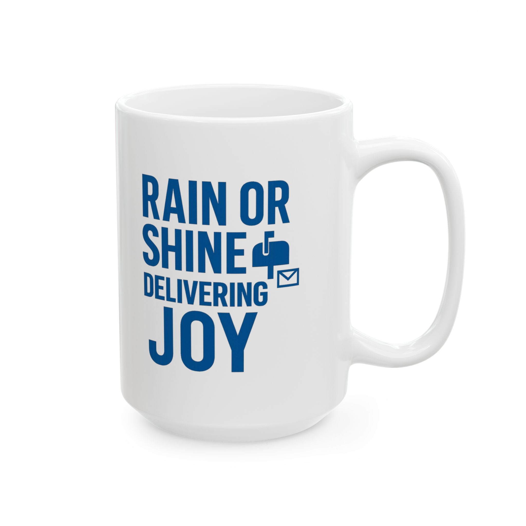 Mail Carrier Rain Or Shine Delivering Joy Coffee Mug | Unique Gift | Ceramic Mug