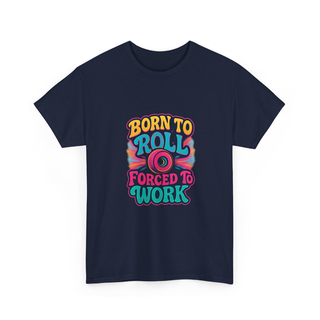 Roller Skater Born To Roll Forced To Work T-Shirt