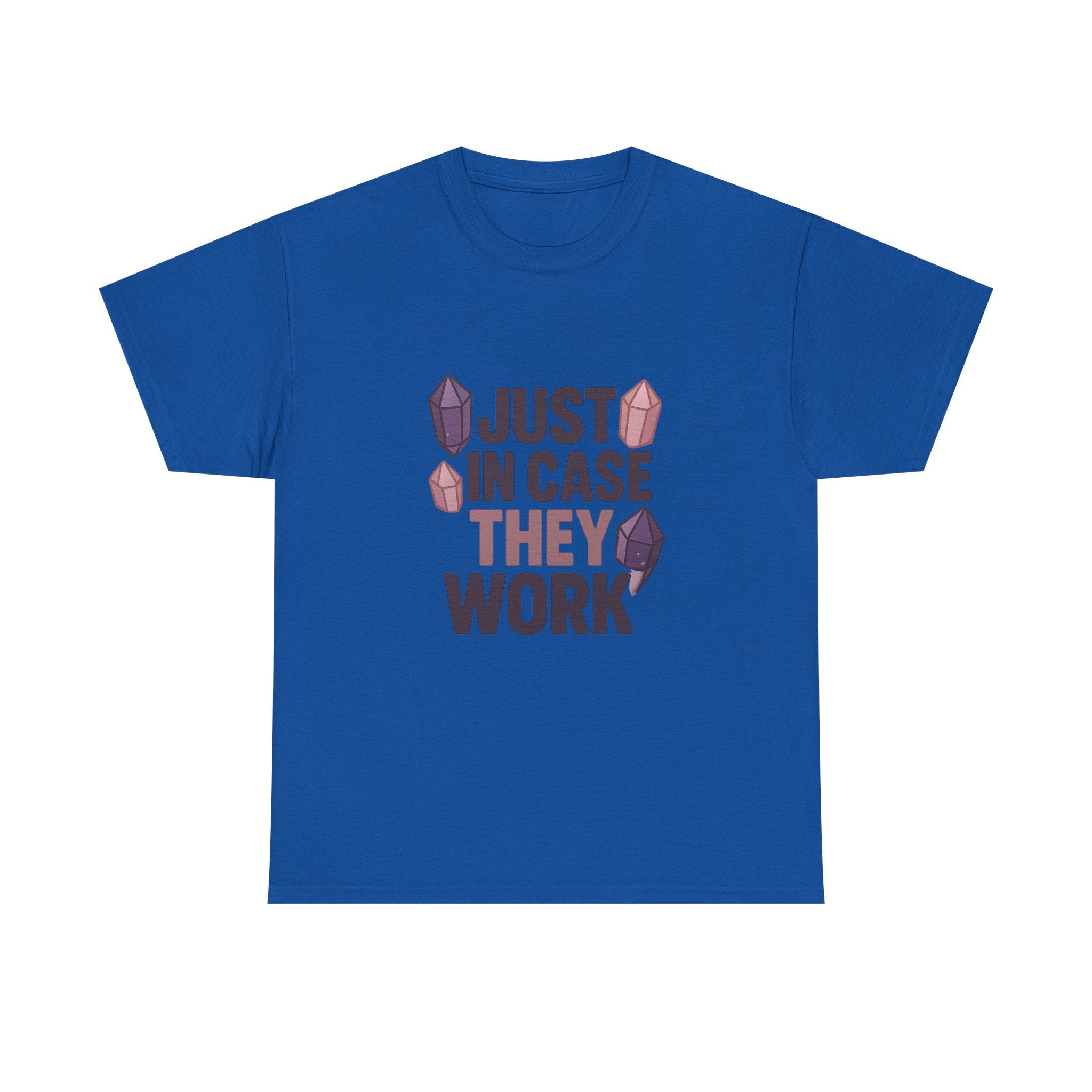 Crystal Collector Just In Case They Work T-Shirt | Unique Gift | Graphic Tee