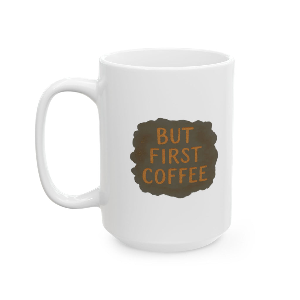 The Answer Is Always But First Coffee Coffee Mug | Funny Gift | Ceramic Mug