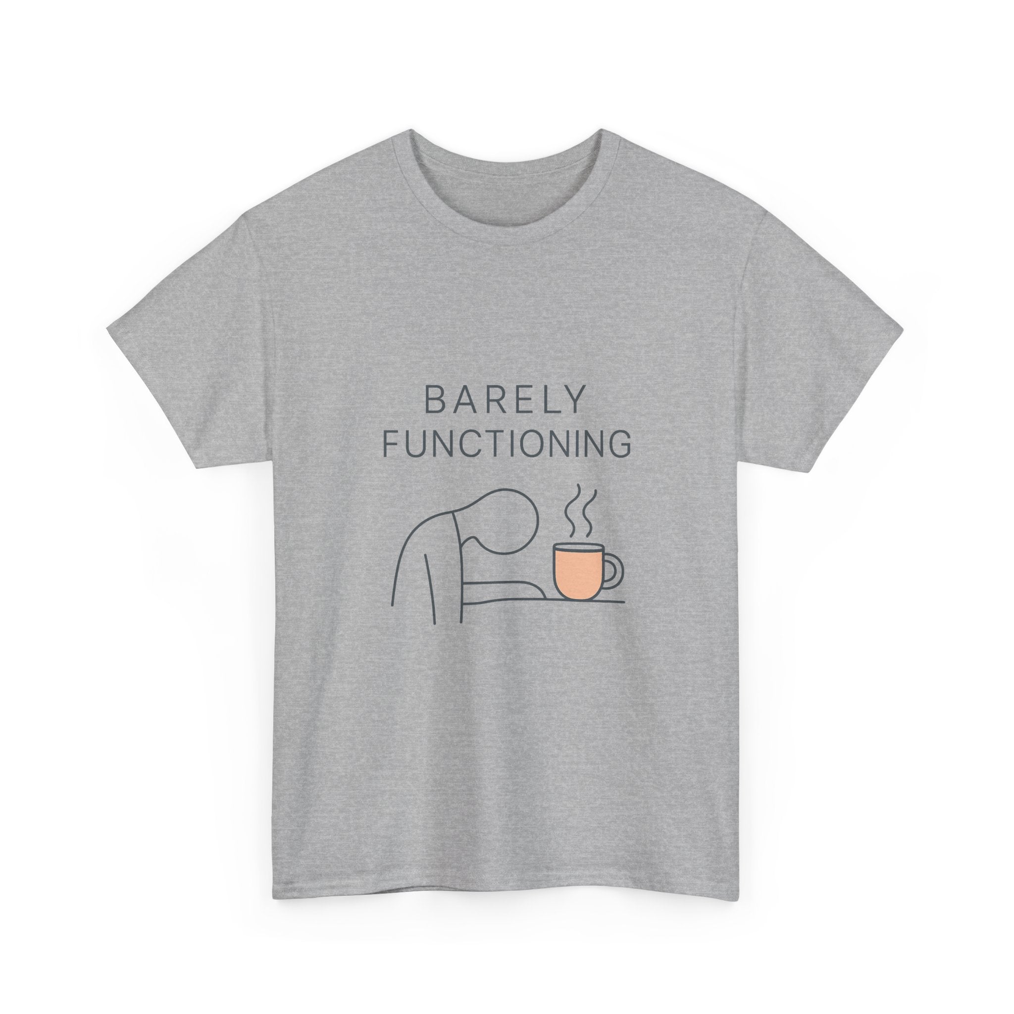 Barely Functioning But Still Trying T-Shirt | Funny Survival Humor | Graphic Tee