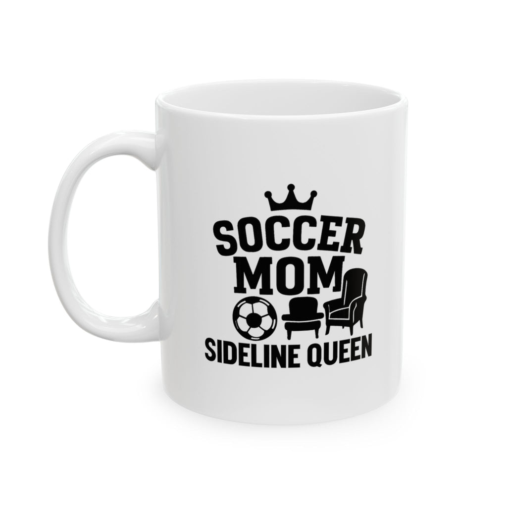 Soccer Mom Sideline Queen Coffee Mug | Gift for Mom | Ceramic Mug