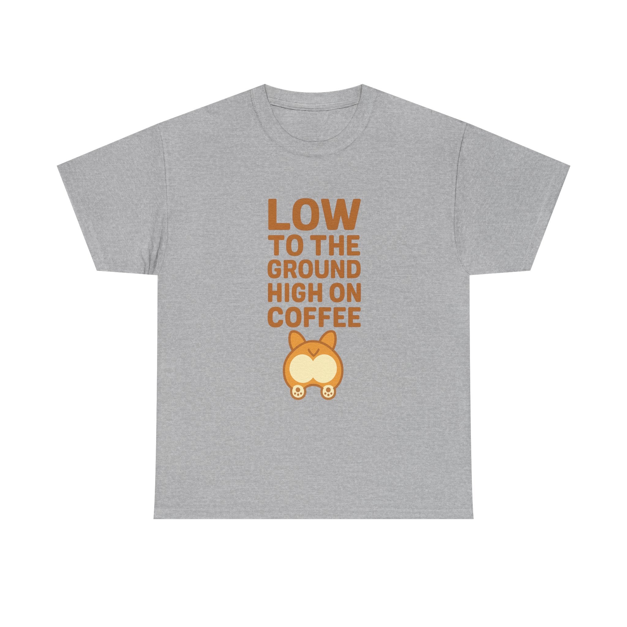 Corgi Dad Low To The Ground High On Coffee T-Shirt | Gift for Dad | Graphic Tee