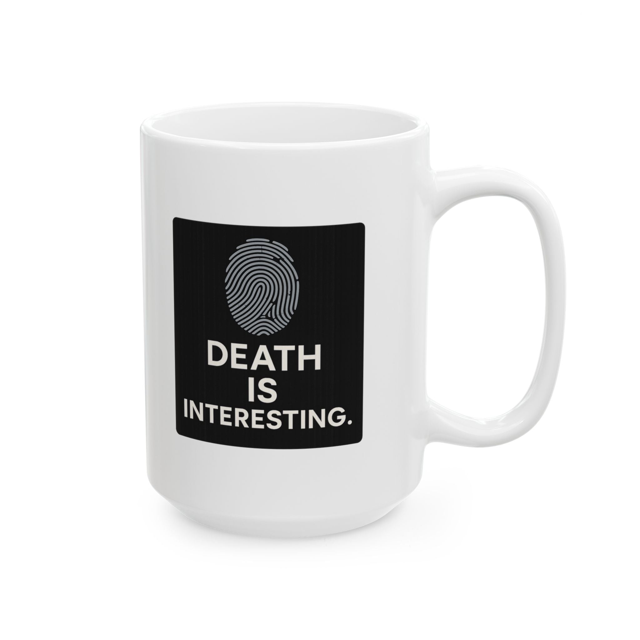 Forensic Scientist Death Is Interesting Coffee Mug | Unique Gift | Ceramic Mug