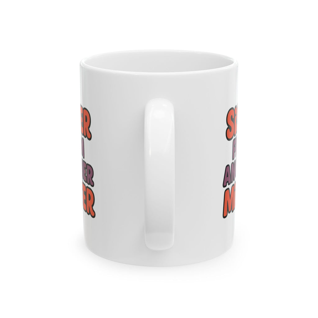 Sister From Another Mister Funny Coffee Mug | Funny Gift | Ceramic Mug