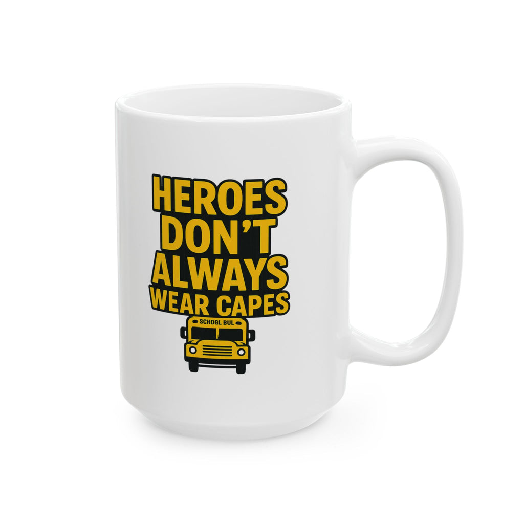 School Bus Driver Heroes Dont Always Wear Capes Coffee Mug | Unique Gift | Ceramic Mug