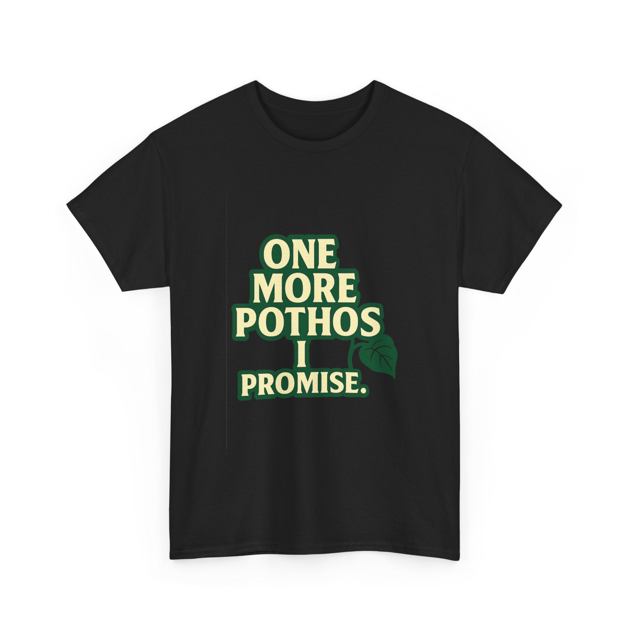 Plant Parent One More Pothos I Promise T-Shirt | Unique Gift | Graphic Tee