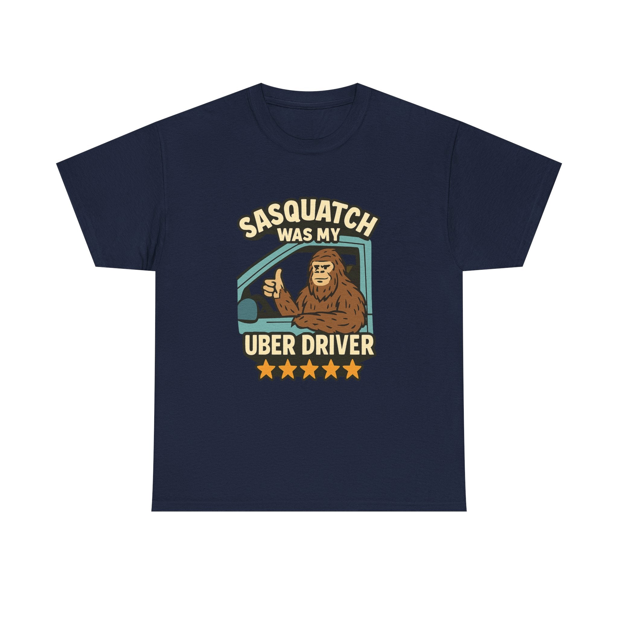 Sasquatch Was My Uber Driver T-Shirt | Unique Gift | Graphic Tee