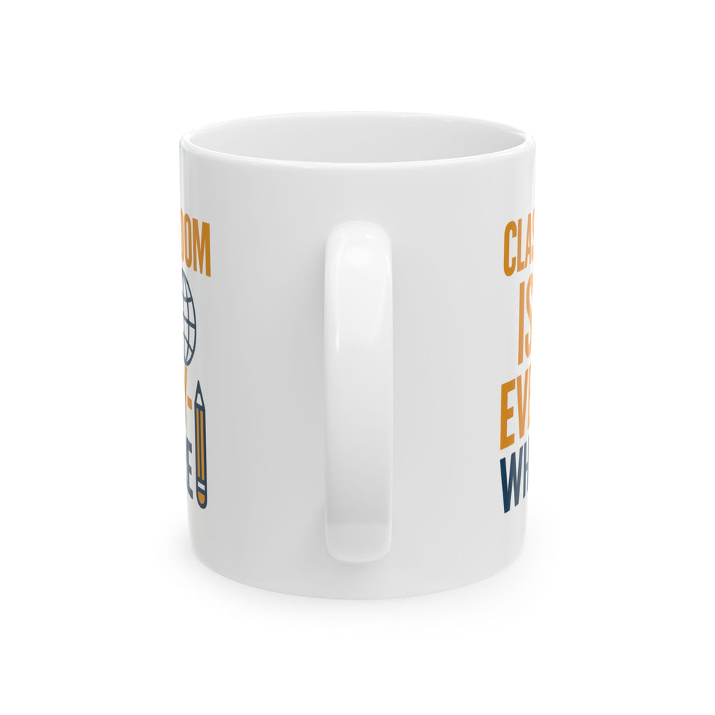 Homeschool Mom Classroom Is Everywhere Coffee Mug | Gift for Mom | Ceramic Mug