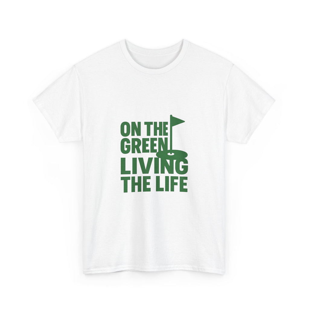 Golfer On The Green Living The Life T-Shirt | Unique Gift | Graphic Tee
