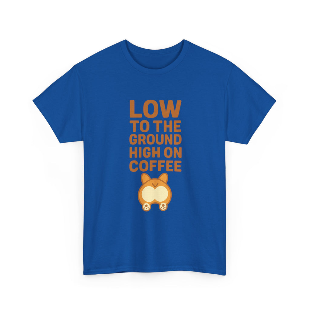 Corgi Dad Low To The Ground High On Coffee T-Shirt | Gift for Dad | Graphic Tee