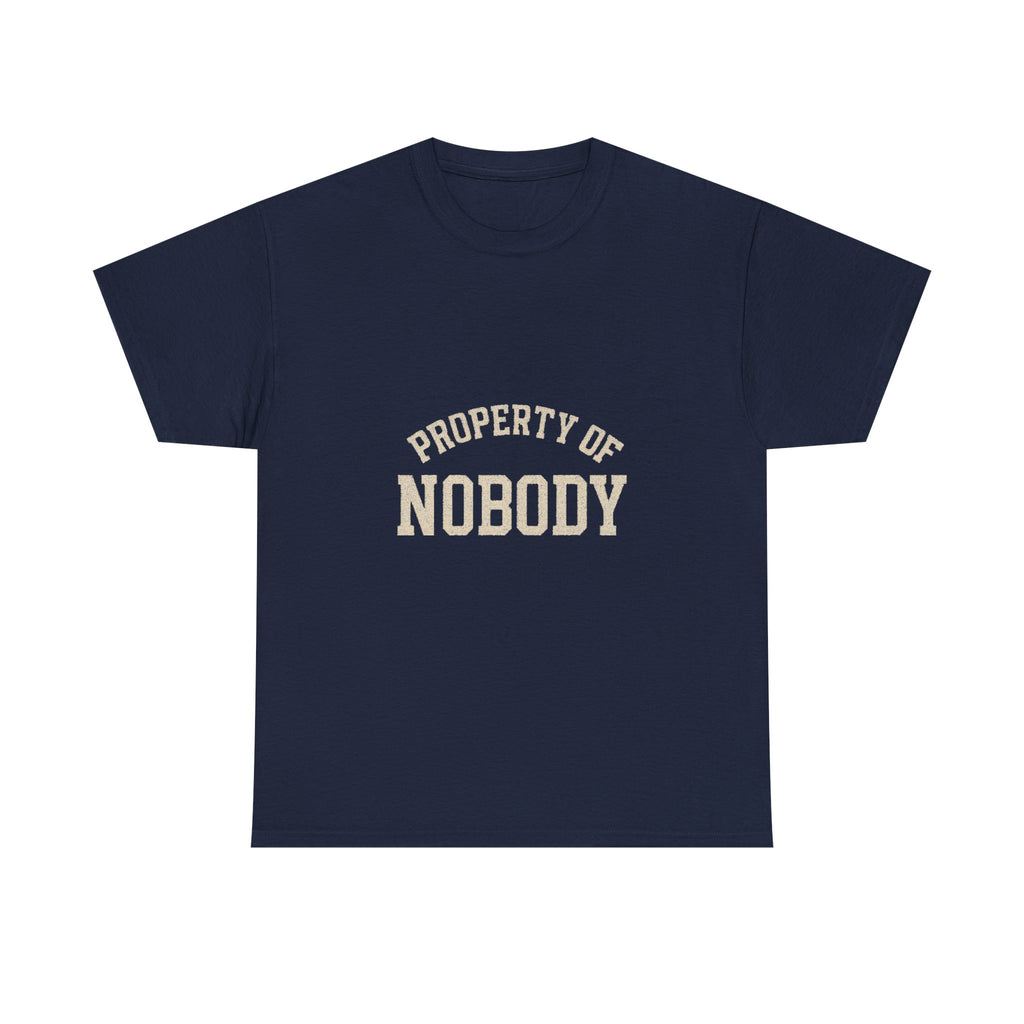 Property Of Nobody Motivational T-Shirt | Unique Gift | Graphic Tee