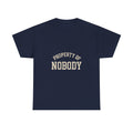 Property Of Nobody Motivational T-Shirt | Unique Gift | Graphic Tee