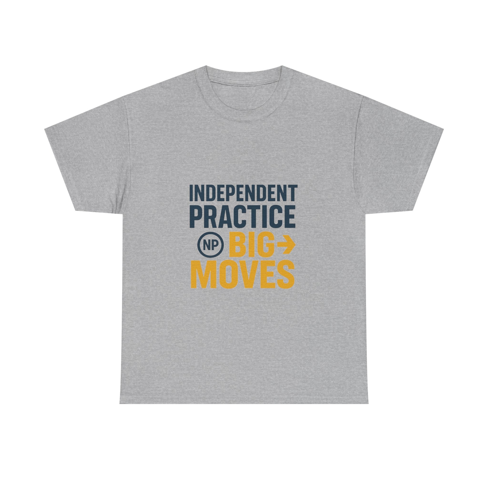 Nurse Practitioner Independent Practice Big Moves T-Shirt | Nurse Gift | Graphic Tee