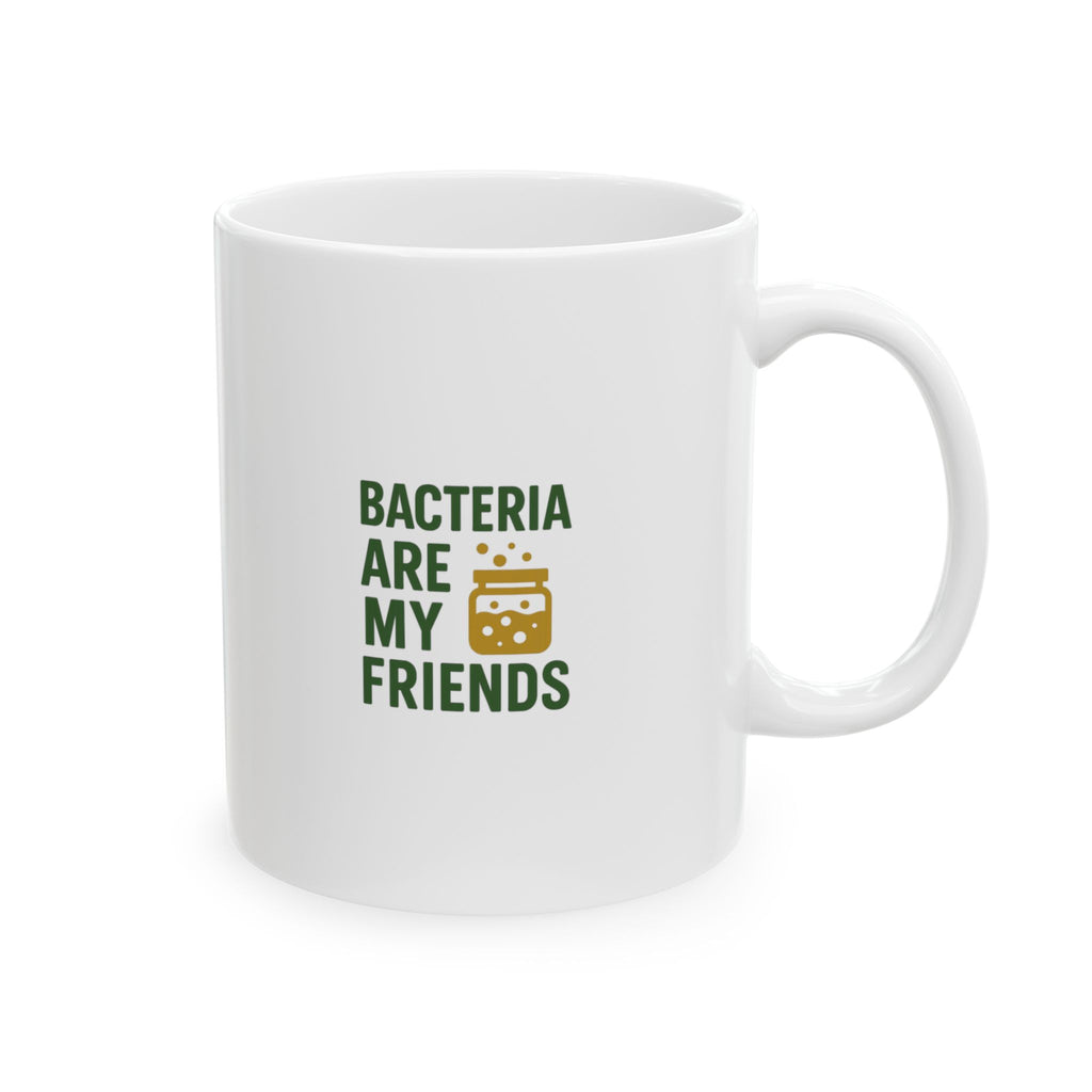 Fermentation Nerd Bacteria Are My Friends Coffee Mug | Unique Gift | Ceramic Mug