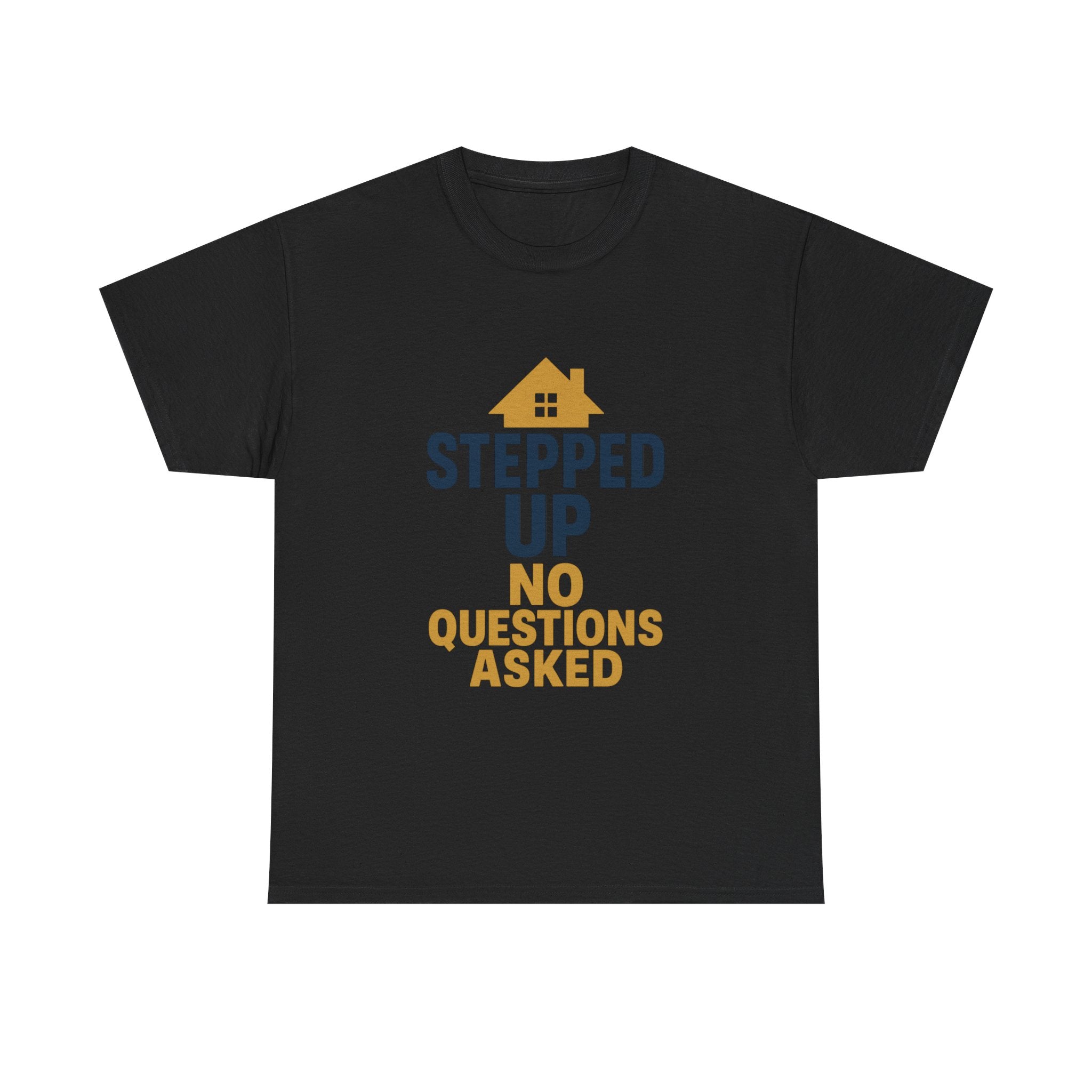 Stepdad Stepped Up No Questions Asked T-Shirt | Gift for Dad | Graphic Tee