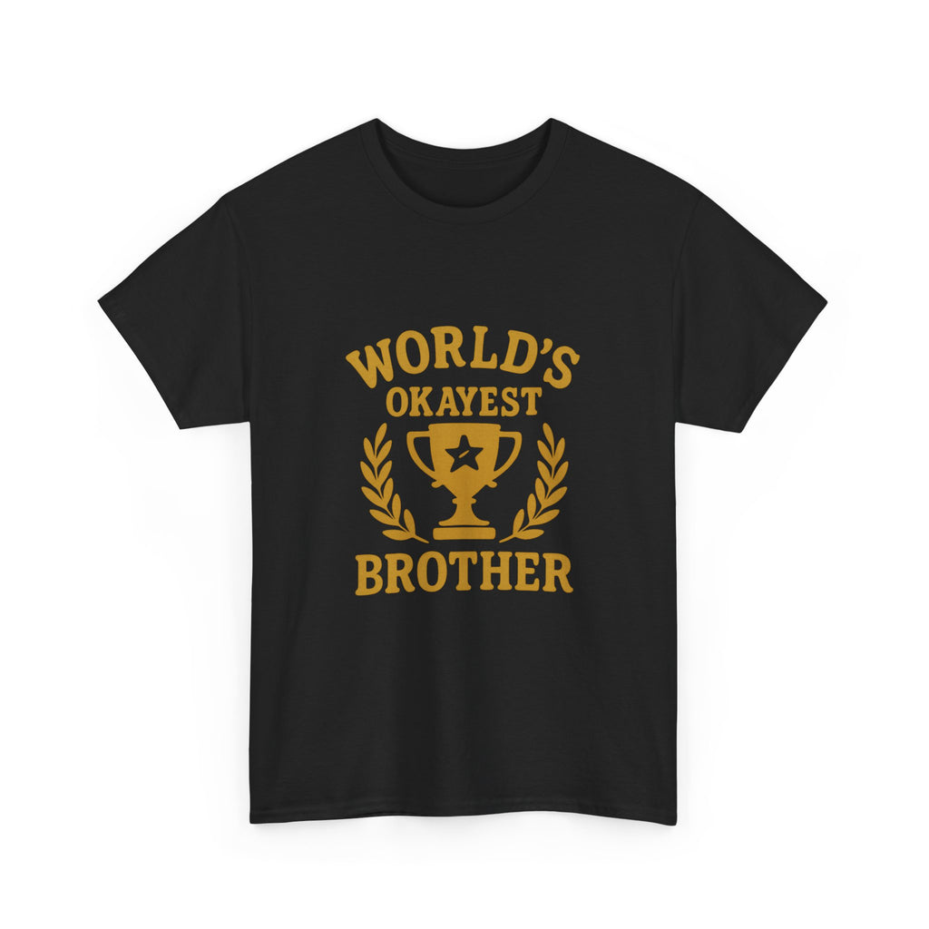 Worlds Okayest Brother Funny T-Shirt | Funny Gift | Graphic Tee