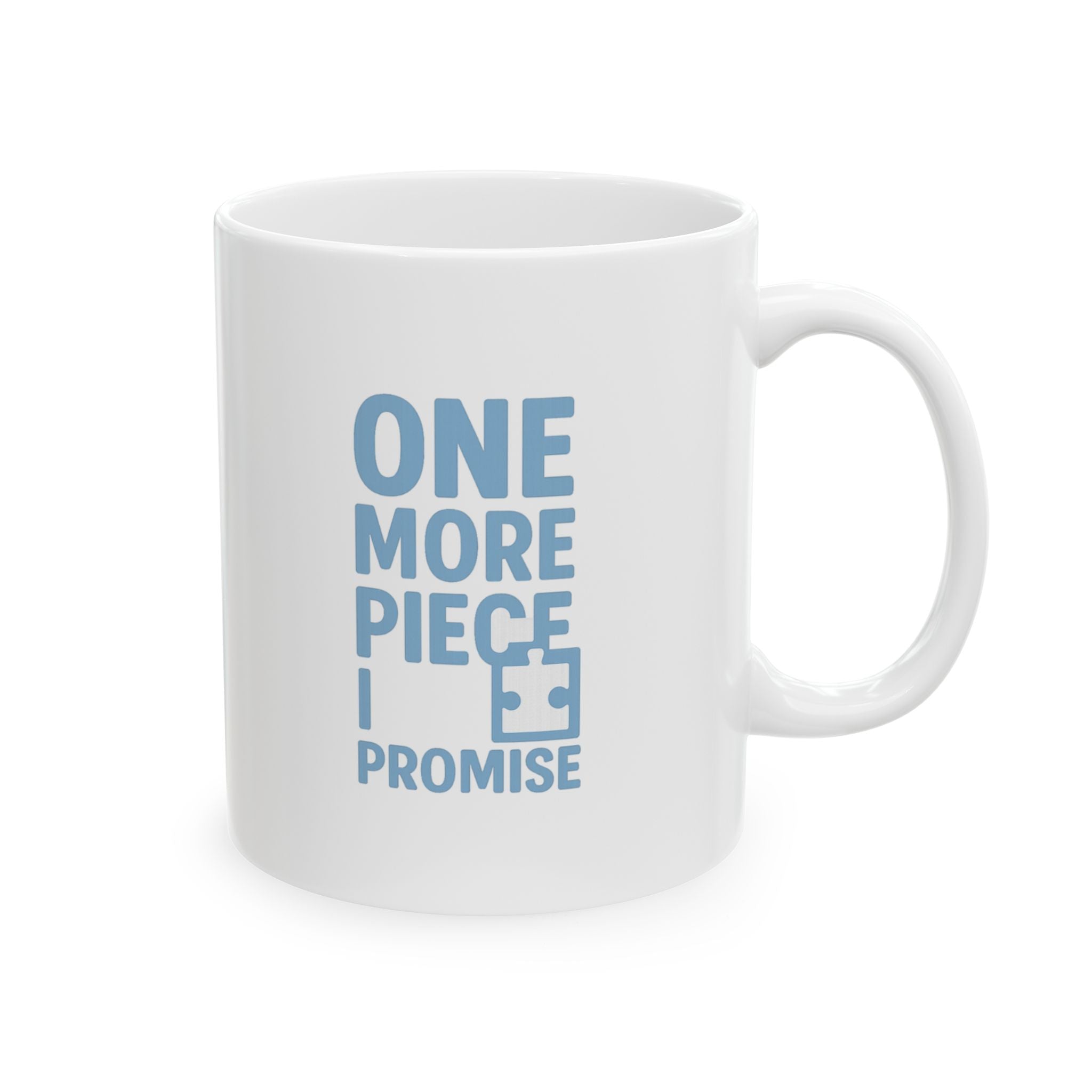 Jigsaw Puzzle Addict One More Piece I Promise Coffee Mug | Unique Gift | Ceramic Mug