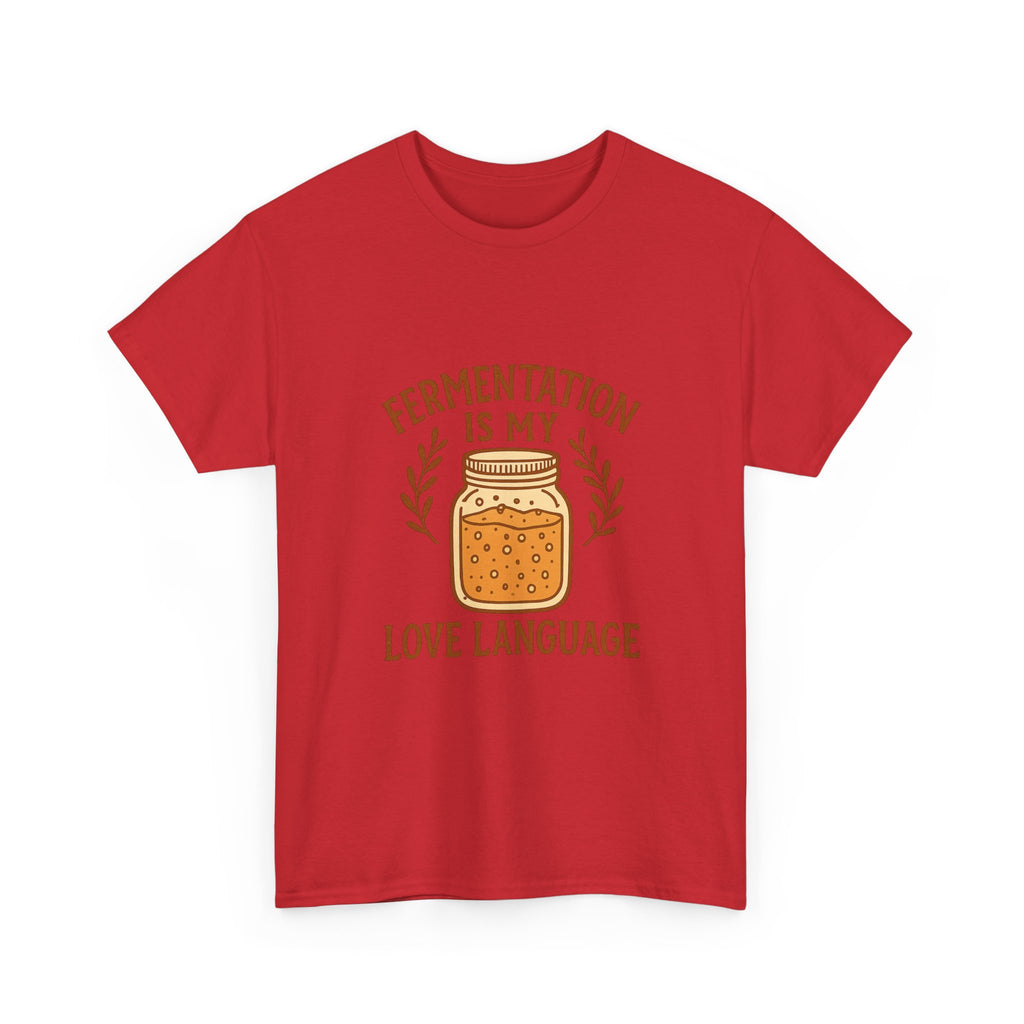 Fermentation Is My Love Language T-Shirt | Unique Gift | Graphic Tee