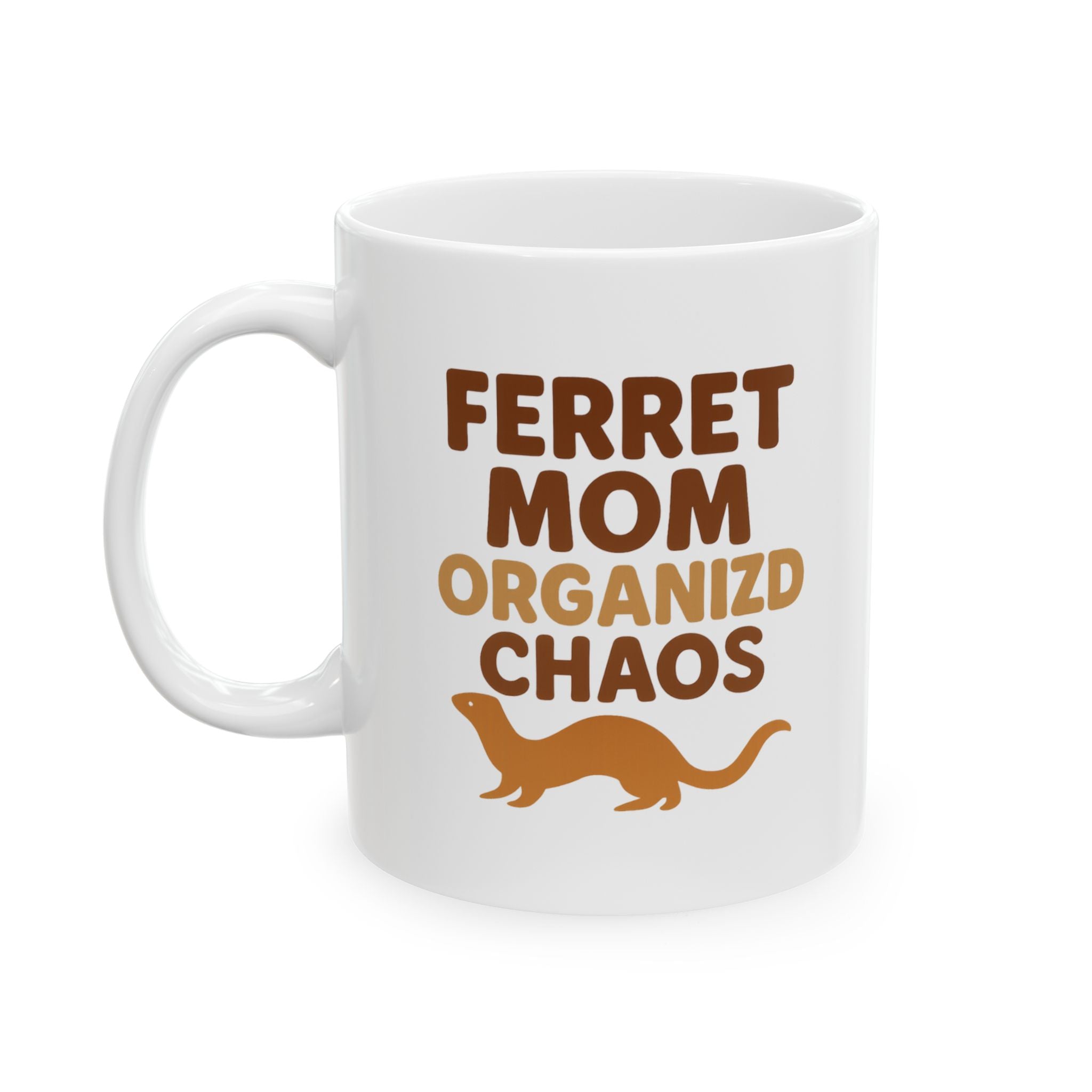 Ferret Mom Organized Chaos Has A Fur Coat Coffee Mug | Gift for Mom | Ceramic Mug