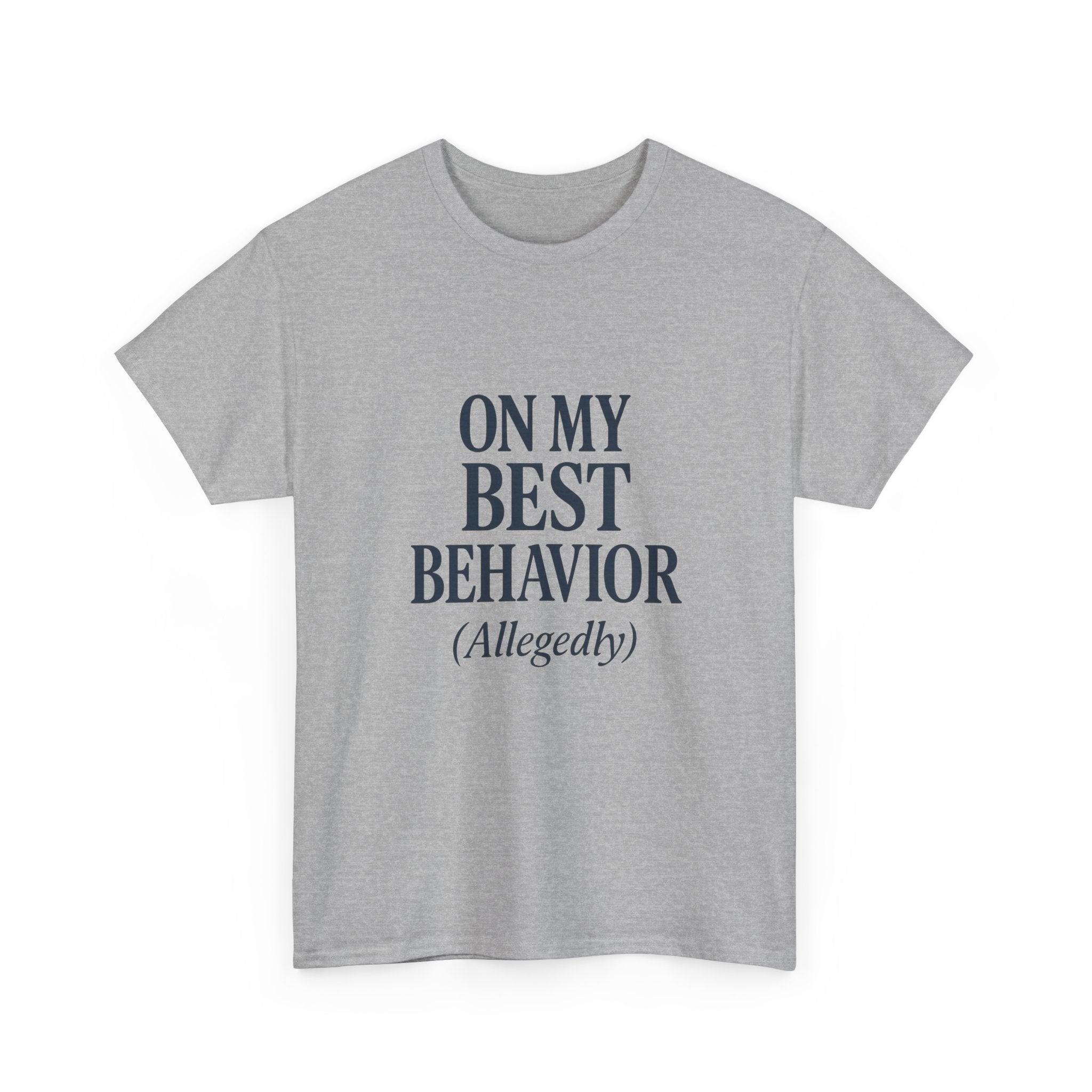 On My Best Behavior T-Shirt | Unique Gift | Graphic Tee