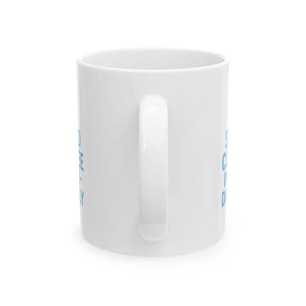 New Dad Send Coffee Immediately Coffee Mug | Gift for Dad | Ceramic Mug