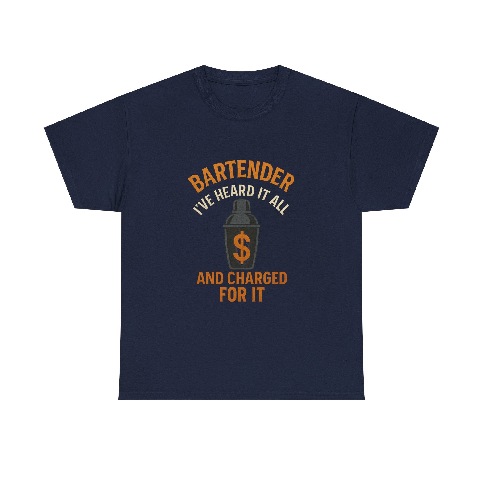Bartender I've Heard It All And Charged For It T-Shirt | Unique Gift | Graphic Tee