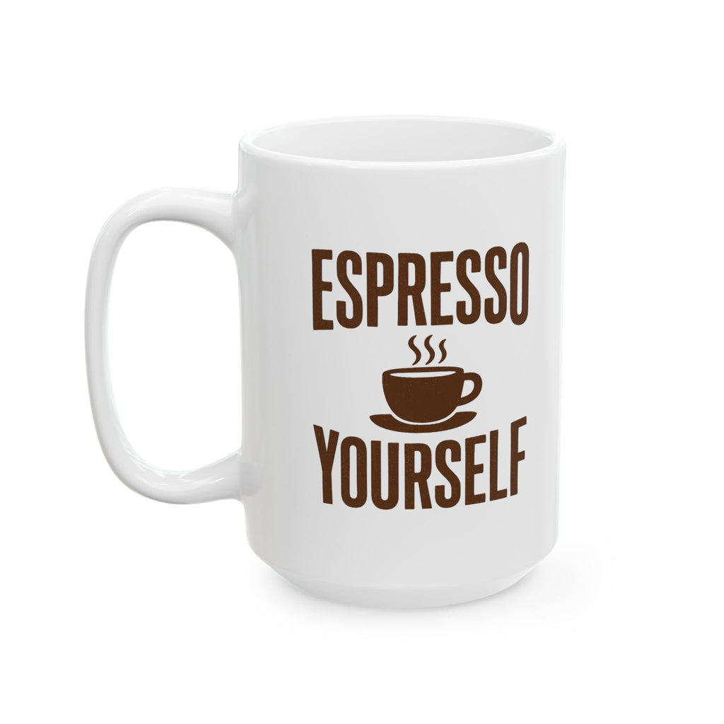 Espresso Yourself Every Single Morning Coffee Mug | Unique Gift | Ceramic Mug