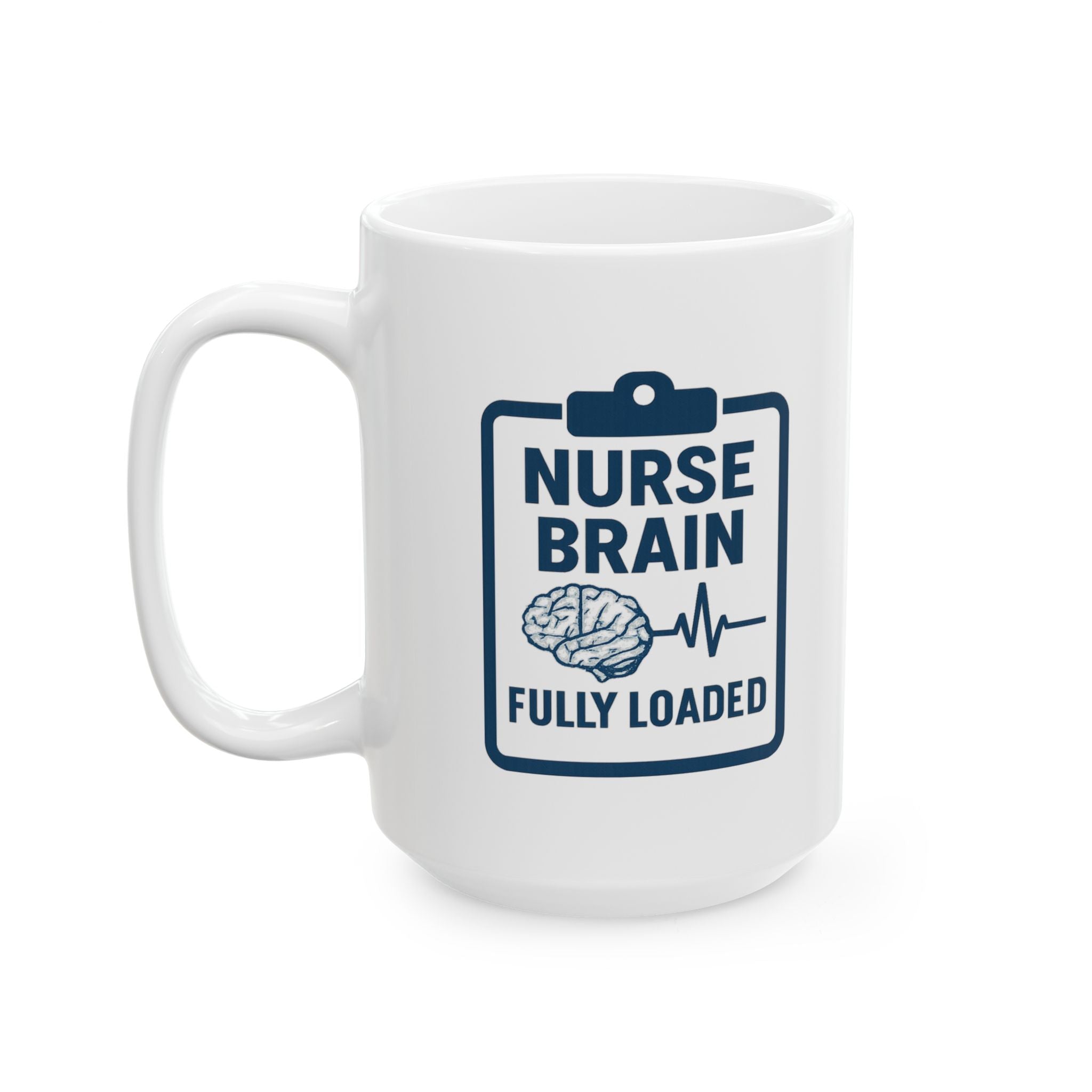 Nurse Brain Fully Loaded Coffee Mug | Nurse Gift | Ceramic Mug