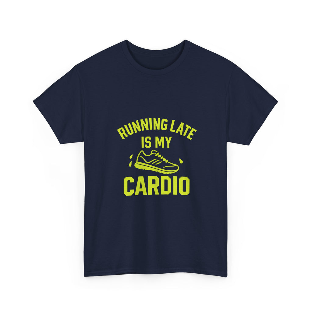 Running Late Is My Cardio T-Shirt | Unique Gift | Graphic Tee