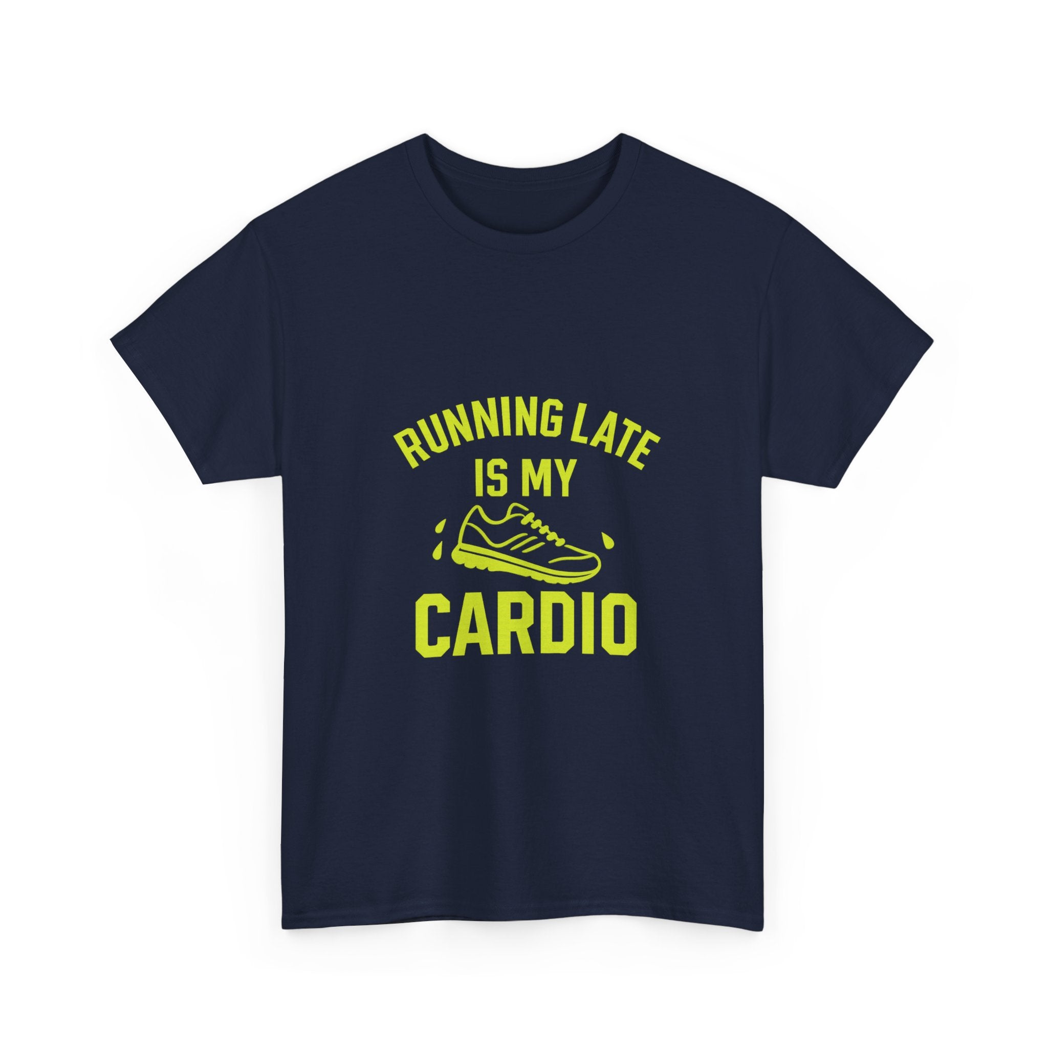 Running Late Is My Cardio T-Shirt | Unique Gift | Graphic Tee